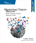 Mastering Clojure Macros : Write Cleaner, Faster, Smarter Code - eBook