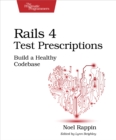 Rails 4 Test Prescriptions : Build a Healthy Codebase - eBook