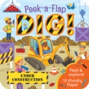 Dig! : Peek a Flap Childrens Board Book - Book