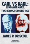 Carl vs. Karl : Jung and Marx, Two Icons for Our Age - eBook
