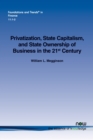 Privatization, State Capitalism, and State Ownership of Business in the 21st Century - Book