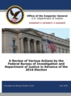 A Review of Various Actions by the Federal Bureau of Investigation and Department of Justice in Advance of the 2016 Election - Book