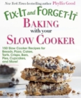 Fix-It and Forget-It Baking with Your Slow Cooker : 150 Slow Cooker Recipes for Breads, Pizza, Cakes, Tarts, Crisps, Bars, Pies, Cupcakes, and More! - Book