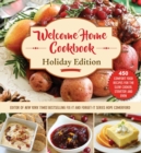 Welcome Home Cookbook: Holiday Edition : 450 Comfort Food Recipes for the Slow Cooker, Stovetop, and Oven - Book