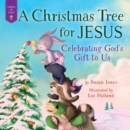 A Christmas Tree for Jesus : Celebrating God's Gift to Us - Book
