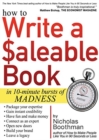 How to Write a Saleable Book : In 10-Minute Bursts of Madness - Book