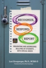 Recognize, Respond, Report : Preventing and Addressing Bullying of Students with Special Needs - eBook