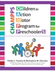 CHildren in Action Motor Program for PreschoolerS (CHAMPPS) - Book