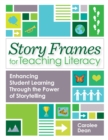 Story Frames for Teaching Literacy : Enhancing Student Learning Through the Power of Storytelling - eBook