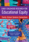 Early Childhood Research for Educational Equity : Family-School-Systems Connections - eBook