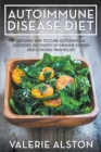 Autoimmune Disease Diet : Natural Way to Cure Autoimmune Disorder, Recovery of Immune System and Chronic Pain Relief - Book