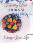 Healthy Diet Journal : Change Your Life: JUMBO Size (Designed for People Who Want More Room to Write!) - Book