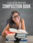 College Ruled Composition Book For Students - Book