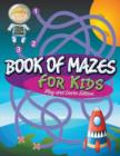 Book Of Mazes For Kids : Play and Learn Edition - Book