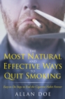 The Most Natural and Effective Ways to Quit Smoking : Easy-To-Do Steps to End the Cigarette Habit Forever - Book