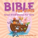 Bible For Girls : Great Bible Stories For Girls - Book