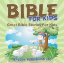 Bible For Kids : Great Bible Stories For Kids - Book