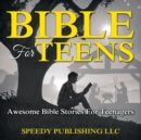Bible For Teens : Awesome Bible Stories For Teenagers - Book