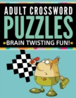 Adult Crossword Puzzles : Brain Twisting Fun! - Book