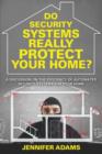 Do Security Systems Really Protect Your Home? : A Discussion on the Efficiency of Automated Security Systems for Your Home - Book