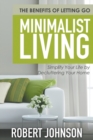 Minimalist Living Simplify Your Life by Decluttering Your Home : The Benefits of Letting Go - Book