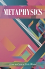 Metaphysics : How to Cure a Sick World - Book