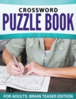 Crossword Puzzle Book For Adults : Brain Teaser Edition - Book
