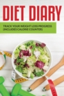 Diet Diary : Track Your Weight Loss Progress (includes Calorie Counter) - Book