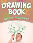 Drawing Book : Learn To Draw Easily - Book
