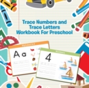 Trace Numbers and Trace Letters Workbook For Preschool - Book