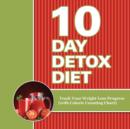 10 Day Detox Diet : Track Your Weight Loss Progress (with Calorie Counting Chart) - Book