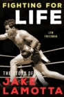Fighting For Life : The Story of Jake LaMotta - Book