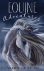 Equine Adventures : Stories for Horse Lovers - Book