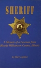 Sheriff : A Memoir of a Lawman from Bloody Williamson County, Illinois - Book