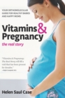 Vitamins & Pregnancy: The Real Story : Your Orthomolecular Guide for Healthy Babies & Happy Moms - Book