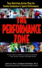 The Performance Zone : Your Nutrition Action Plan for Greater Endurance & Sports Performance - Book