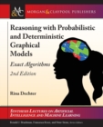 Reasoning with Probabilistic and Deterministic Graphical Models : Exact Algorithms - Book