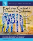 Exploring Context in Information Behavior : Seeker, Situation, Surroundings, and Shared identities - Book