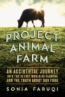 Project Animal Farm : An Accidental Journey into the Secret World of Farming and the Truth About Our Food - Book