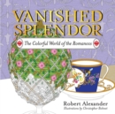 Vanished Splendor : The Colorful World of the Romanovs - Book