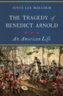 The Tragedy of Benedict Arnold : An American Life - Book