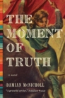 The Moment of Truth : A Novel - Book