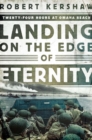 Landing on the Edge of Eternity - Twenty-Four Hours at Omaha Beach - Book