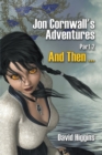 Jon Cornwall's Adventures Part 2 : And Then ... - Book
