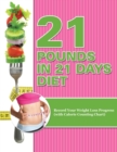 21 Pounds in 21 Days Diet : Record Your Weight Loss Progress (with Calorie Counting Chart) - Book