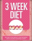 3 Week Diet : Record Your Weight Loss Progress (with Calorie Counting Chart) - Book