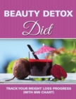 Beauty Detox Diet : Track Your Weight Loss Progress (with BMI Chart) - Book