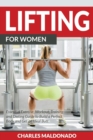 Lifting For Women : Essential Exercise, Workout, Training and Dieting Guide to Build a Perfect Body and Get an Ideal Butt - Book
