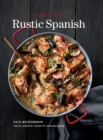 Rustic Spanish : Hearty, Authentic Recipes for Everyday Eating - eBook