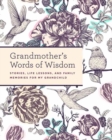 Grandmother's Words of Wisdom : A Keepsake Journal of Stories, Life Lessons, and Family Memories for My Grandchild - Book